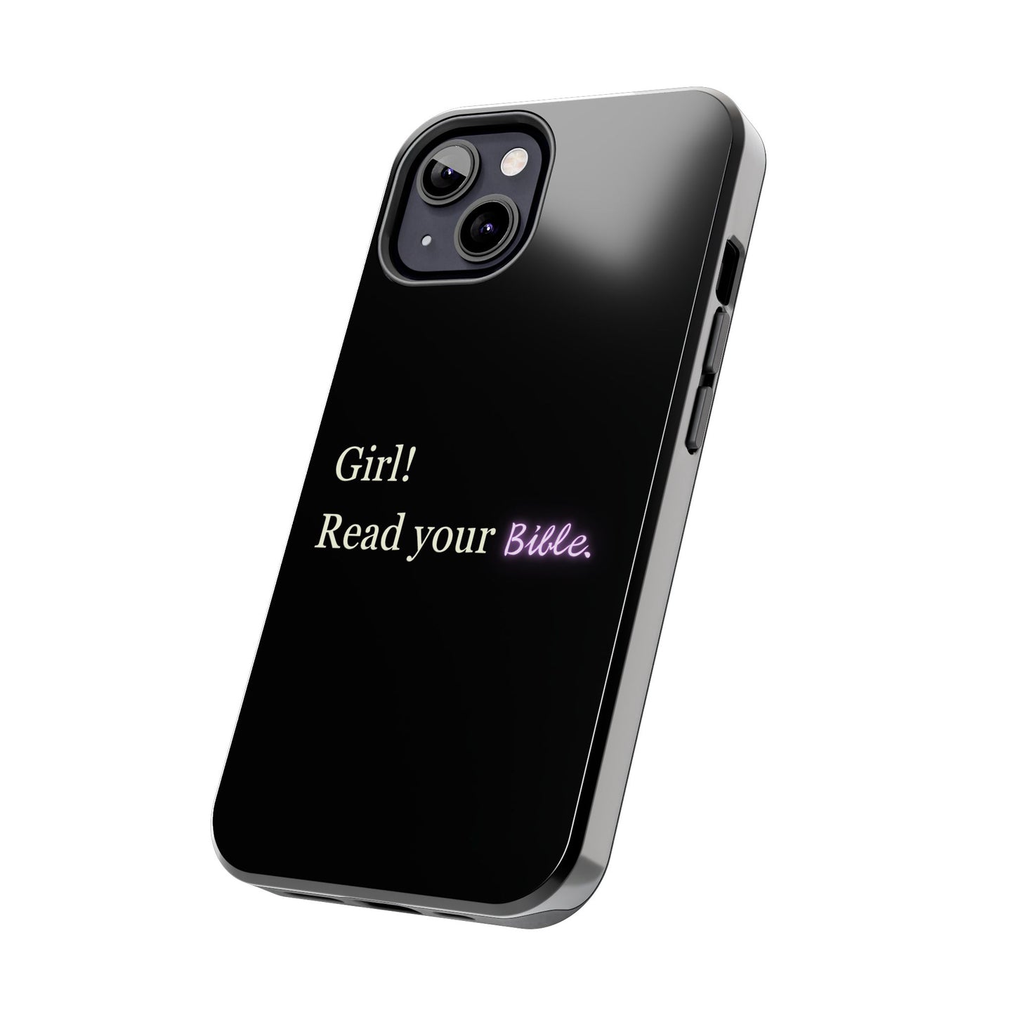 Tough Phone Case - 'Girl! Read your Bible'