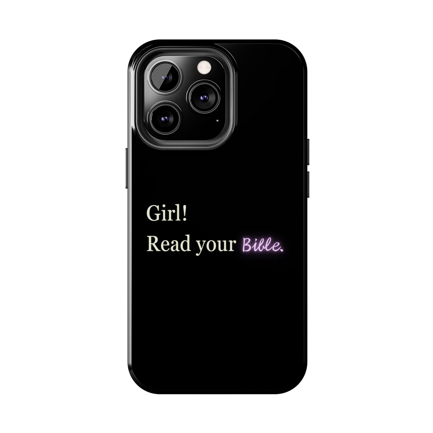 Tough Phone Case - 'Girl! Read your Bible'
