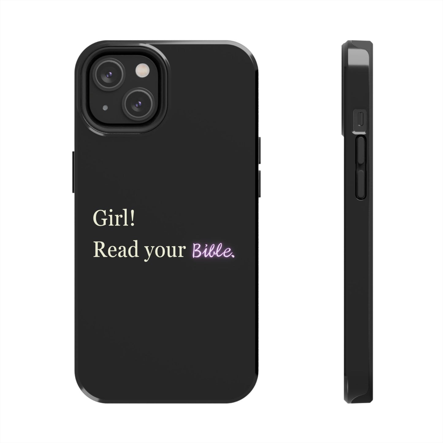 Tough Phone Case - 'Girl! Read your Bible'