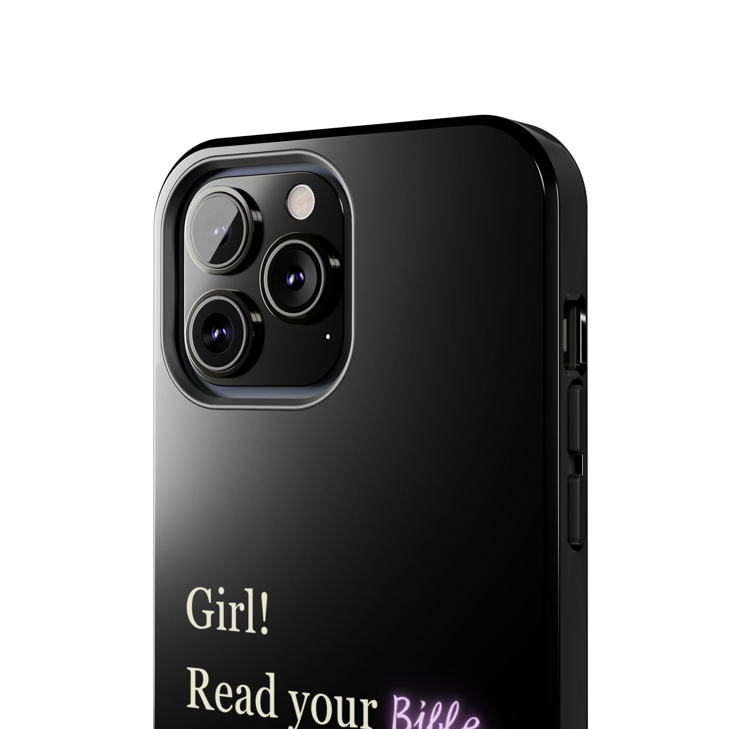 Tough Phone Case - 'Girl! Read your Bible'