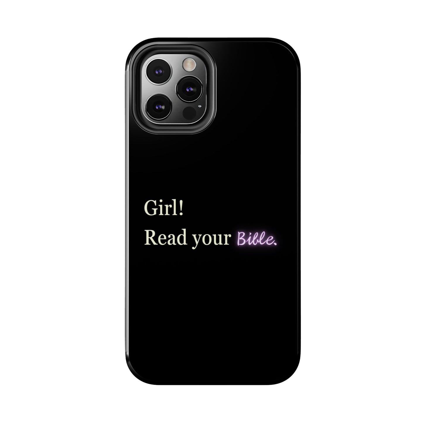 Tough Phone Case - 'Girl! Read your Bible'