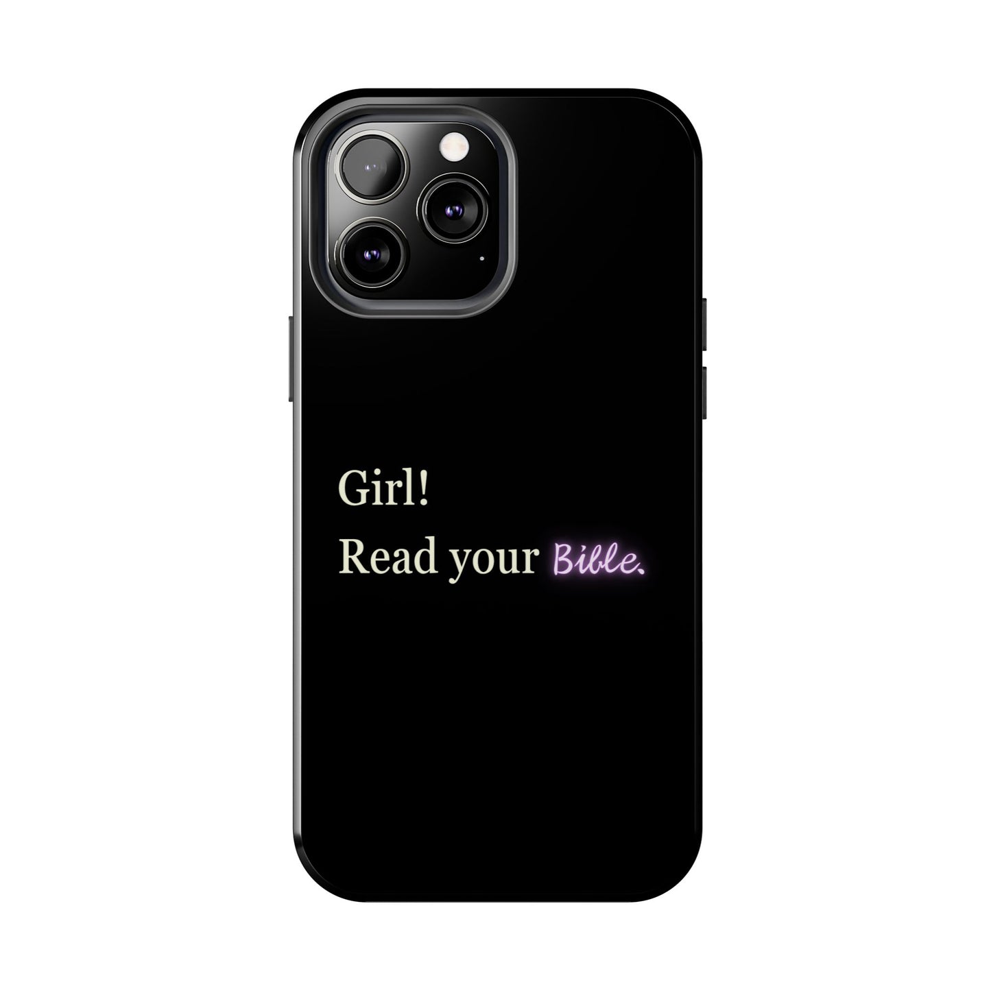 Tough Phone Case - 'Girl! Read your Bible'