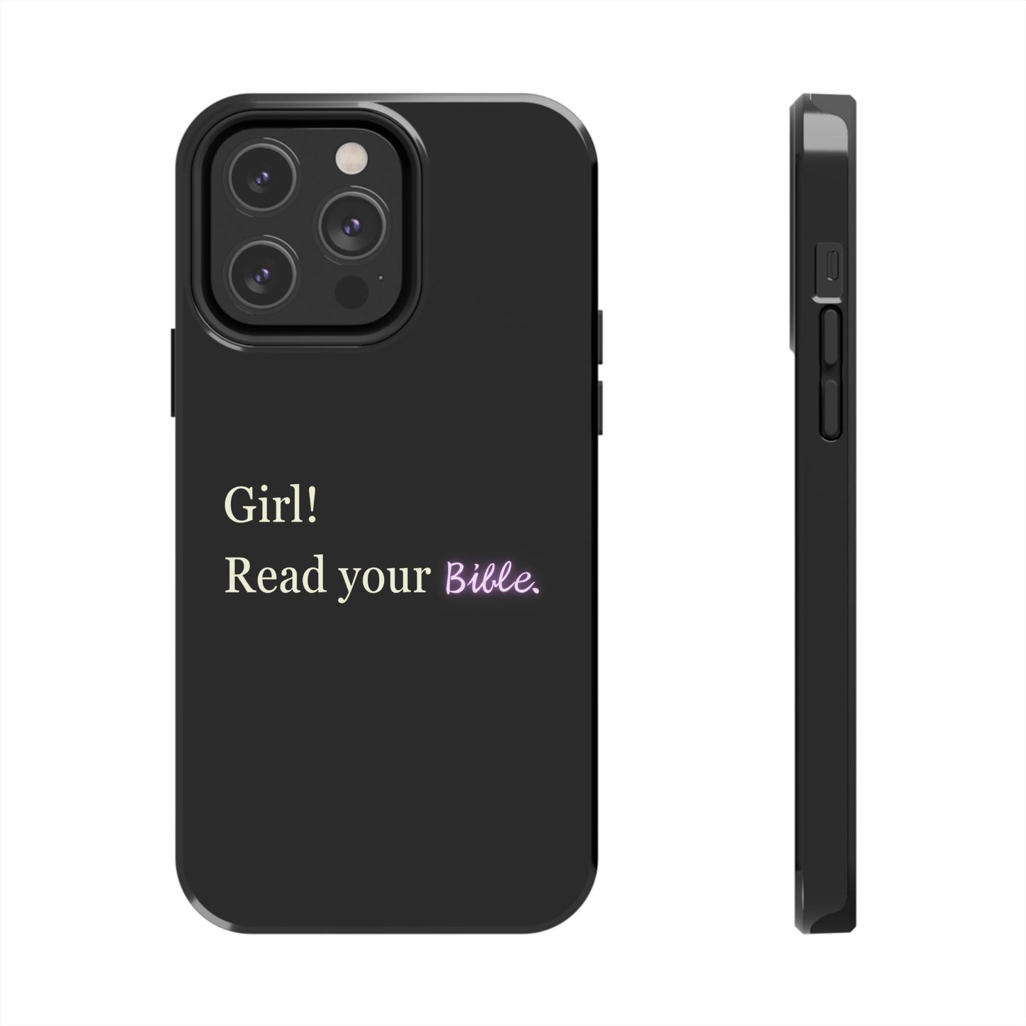 Tough Phone Case - 'Girl! Read your Bible'