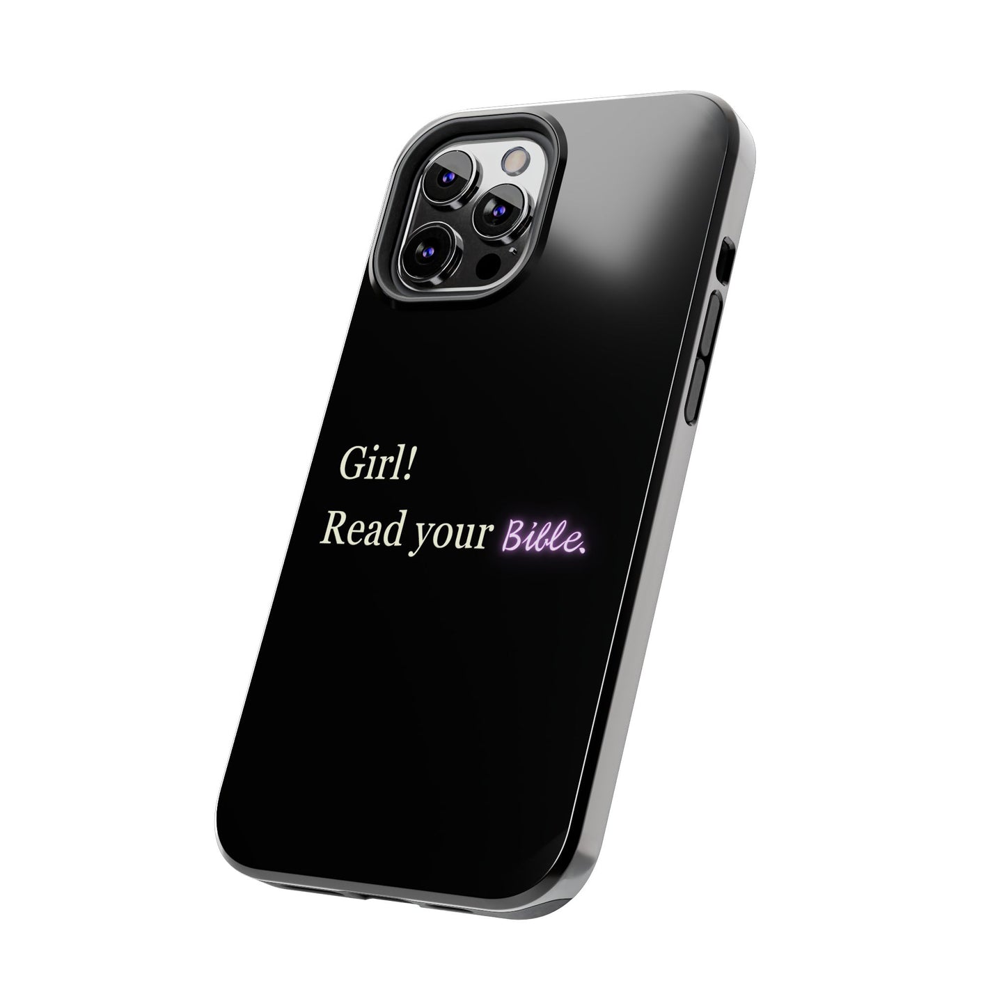 Tough Phone Case - 'Girl! Read your Bible'