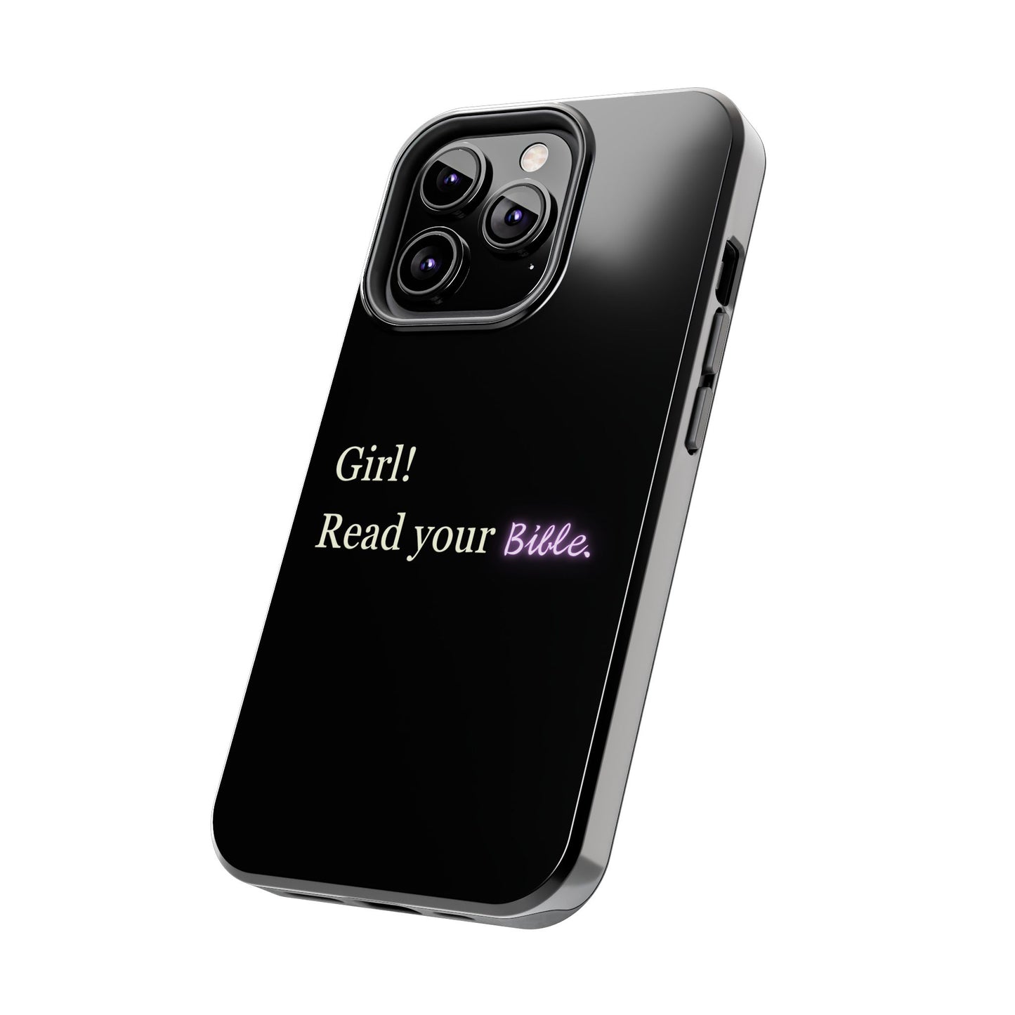 Tough Phone Case - 'Girl! Read your Bible'