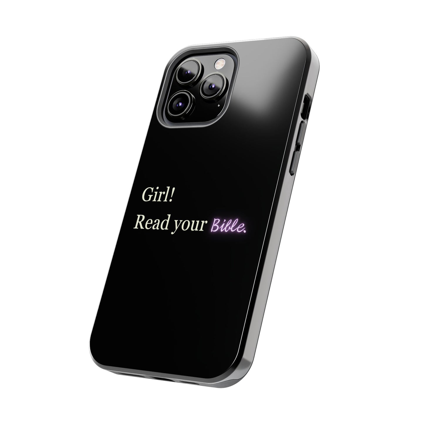 Tough Phone Case - 'Girl! Read your Bible'