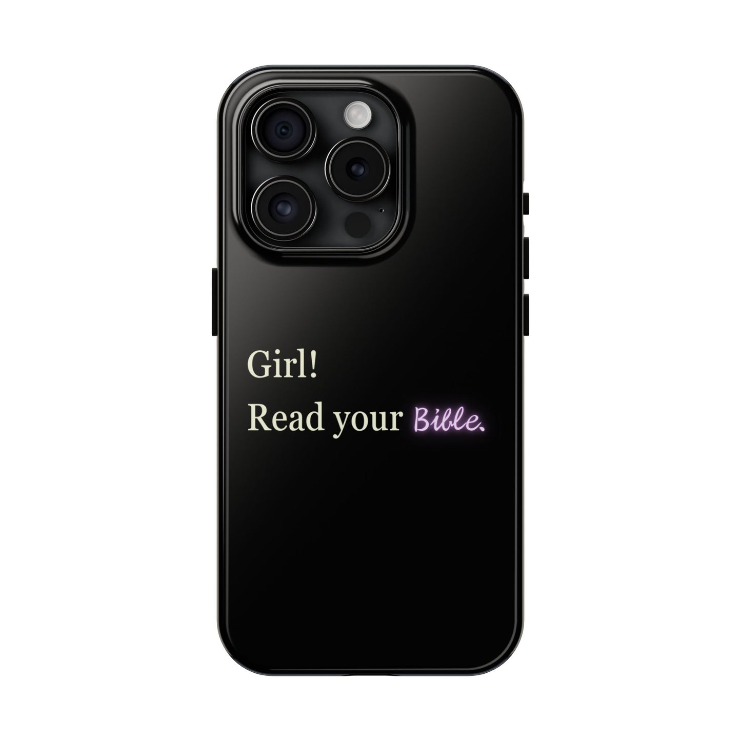 Tough Phone Case - 'Girl! Read your Bible'