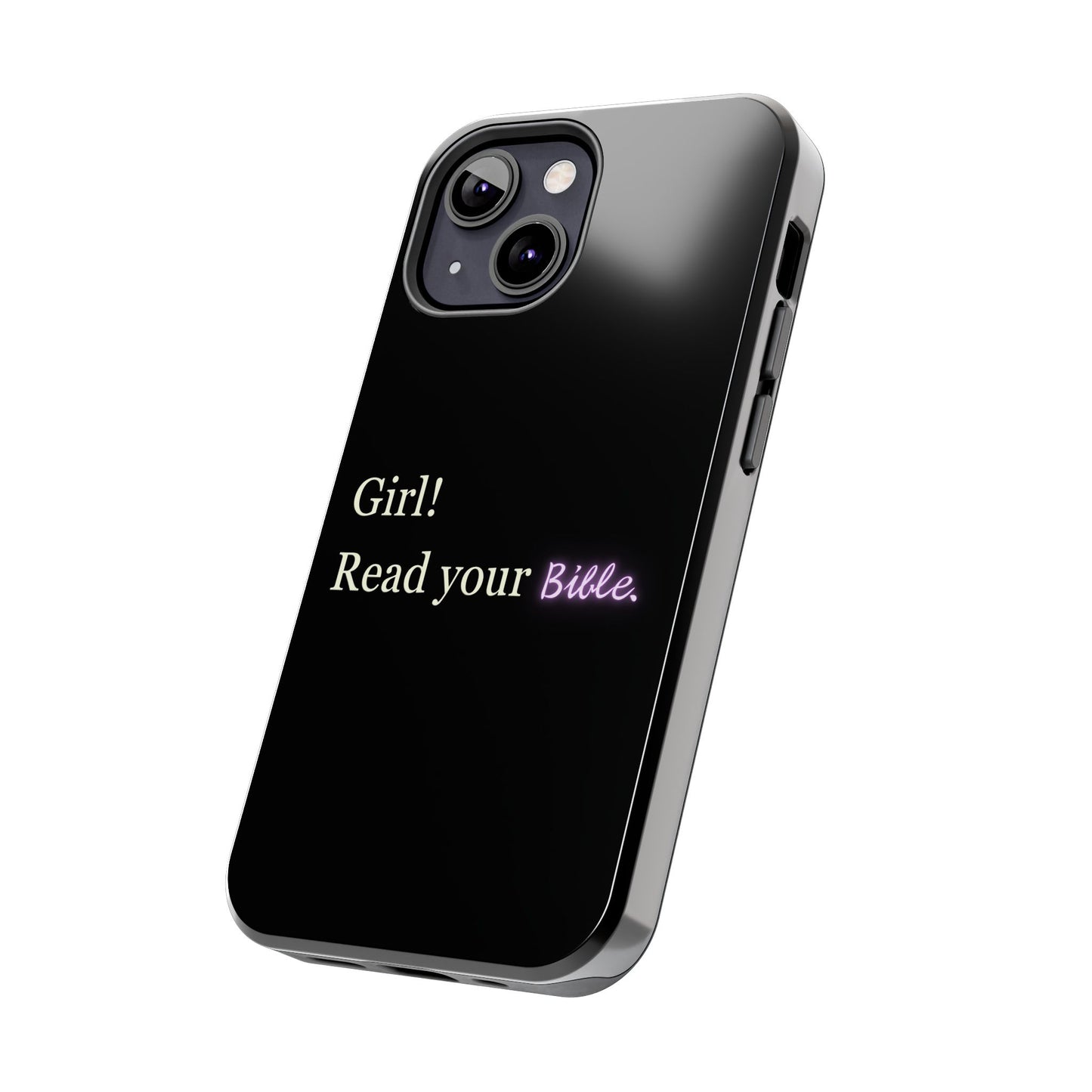 Tough Phone Case - 'Girl! Read your Bible'