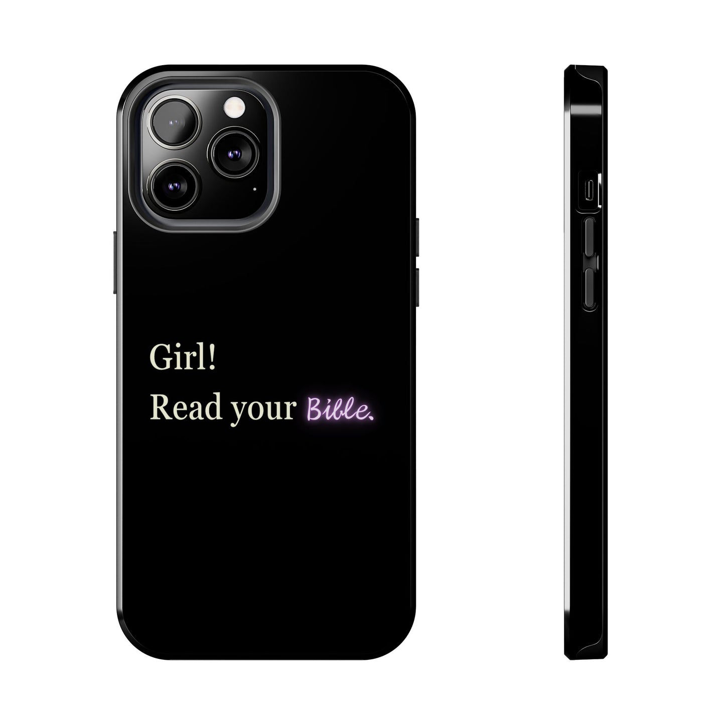 Tough Phone Case - 'Girl! Read your Bible'