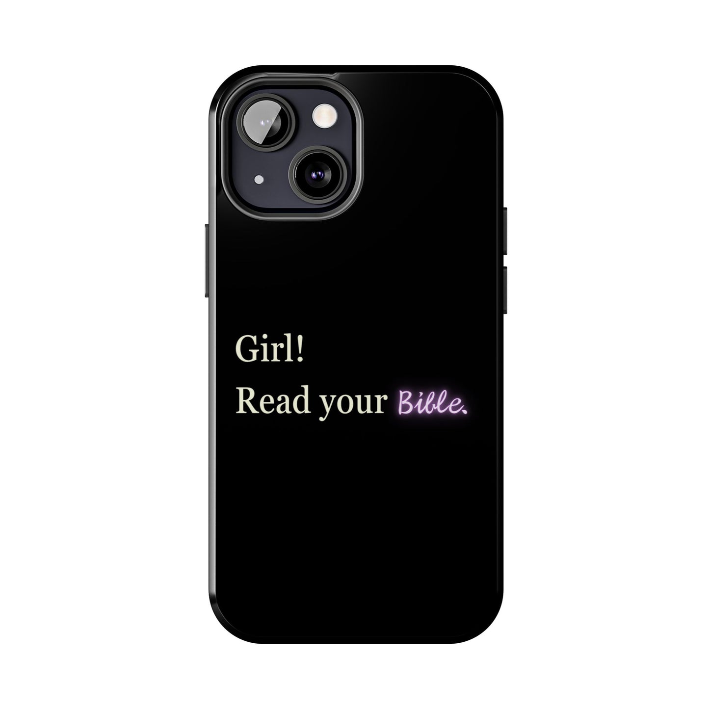 Tough Phone Case - 'Girl! Read your Bible'
