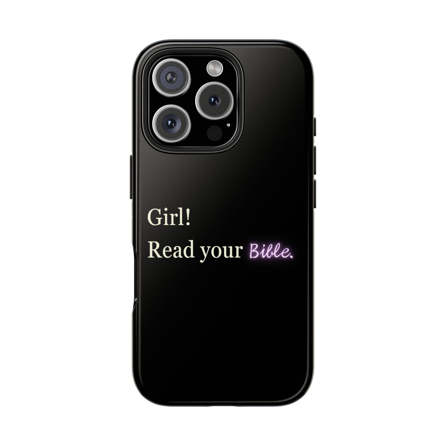 Tough Phone Case - 'Girl! Read your Bible'