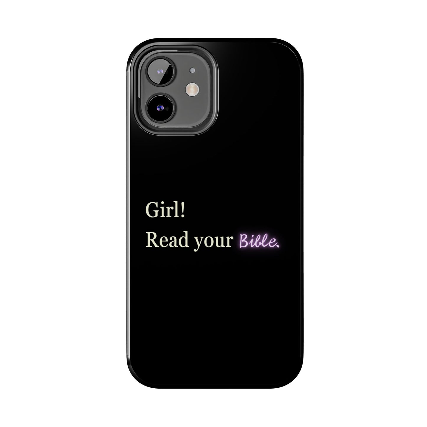 Tough Phone Case - 'Girl! Read your Bible'