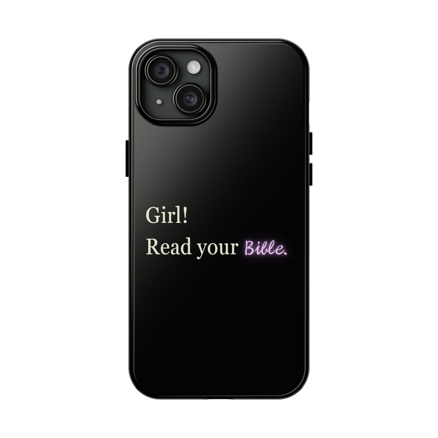 Tough Phone Case - 'Girl! Read your Bible'