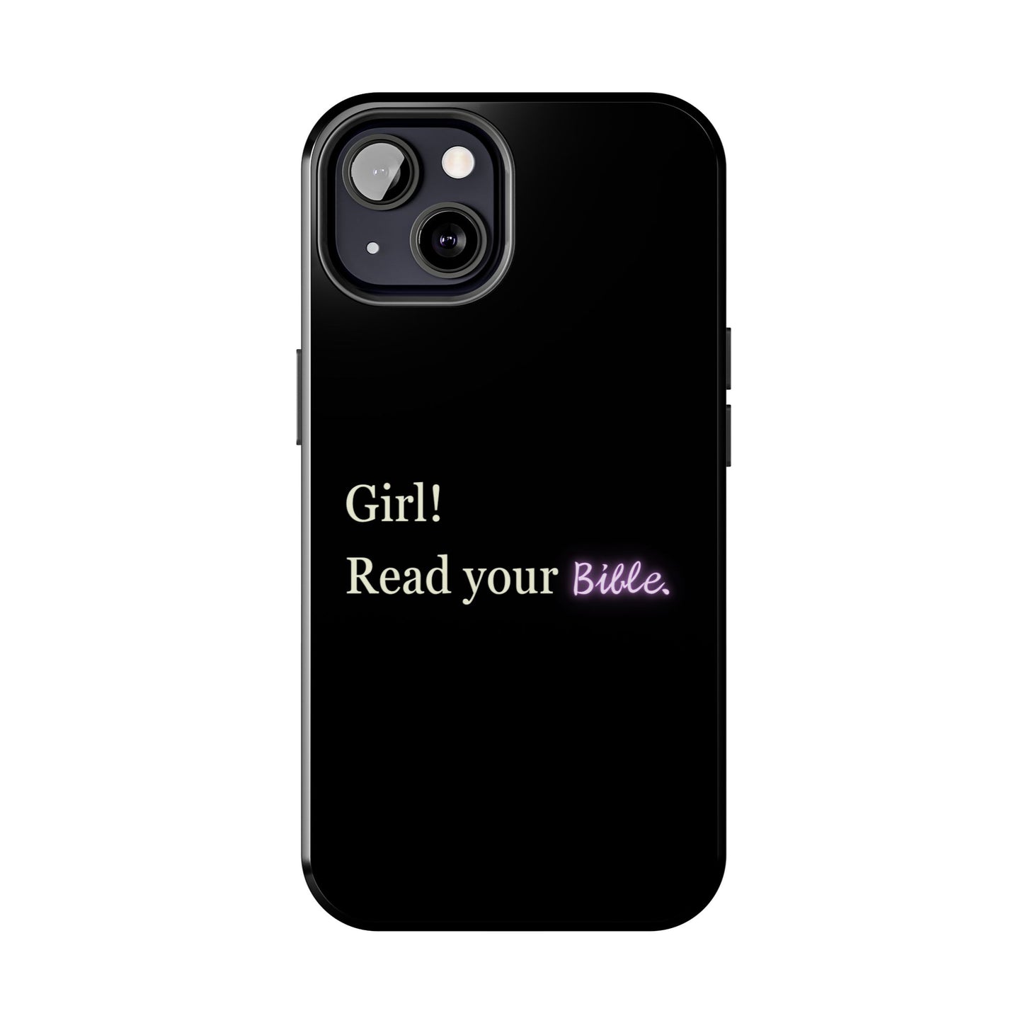 Tough Phone Case - 'Girl! Read your Bible'