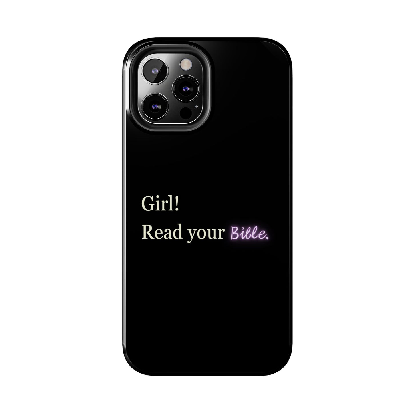 Tough Phone Case - 'Girl! Read your Bible'