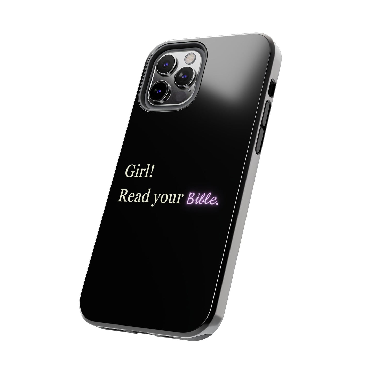 Tough Phone Case - 'Girl! Read your Bible'